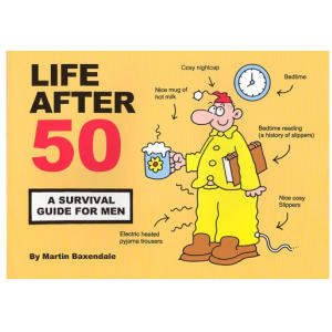 Life After 50: A Survival Guide for Men
