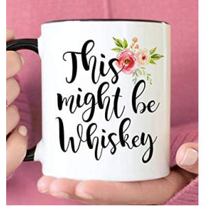 This Might Be Whiskey Mug