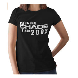 Causing Chaos Since 2002 T Shirt