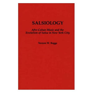 Salsiology: Afro-Cuban Music and the Salsa Evolution