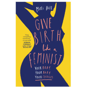 Give Birth Like a Feminist