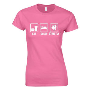 Eat, Sleep, Strictly Ladies T-Shirt